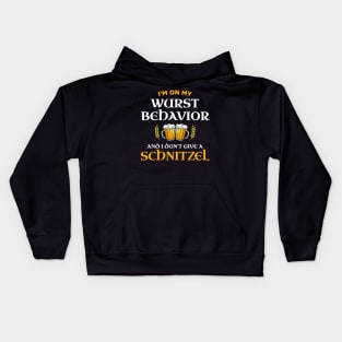 I'm On My Wurst Behavior And I Don't Give A Schnitzel Kids Hoodie
